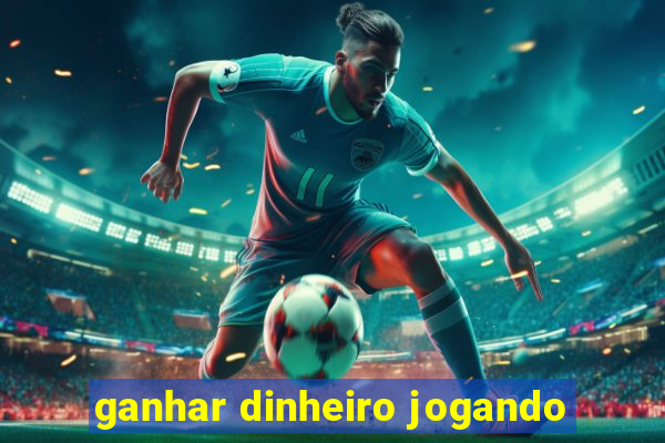 ganhar dinheiro jogando